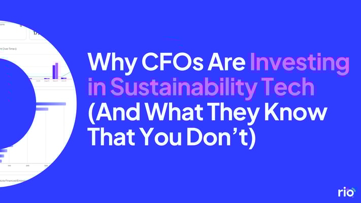 Why CFOs Are Investing in Sustainability Tech (And What They Know That You Don’t)